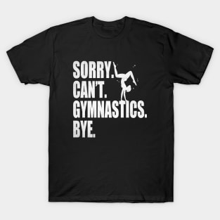 Sorry Can’t Gymnastics Bye Funny Gymnastics Mom Coach Lover T-Shirt